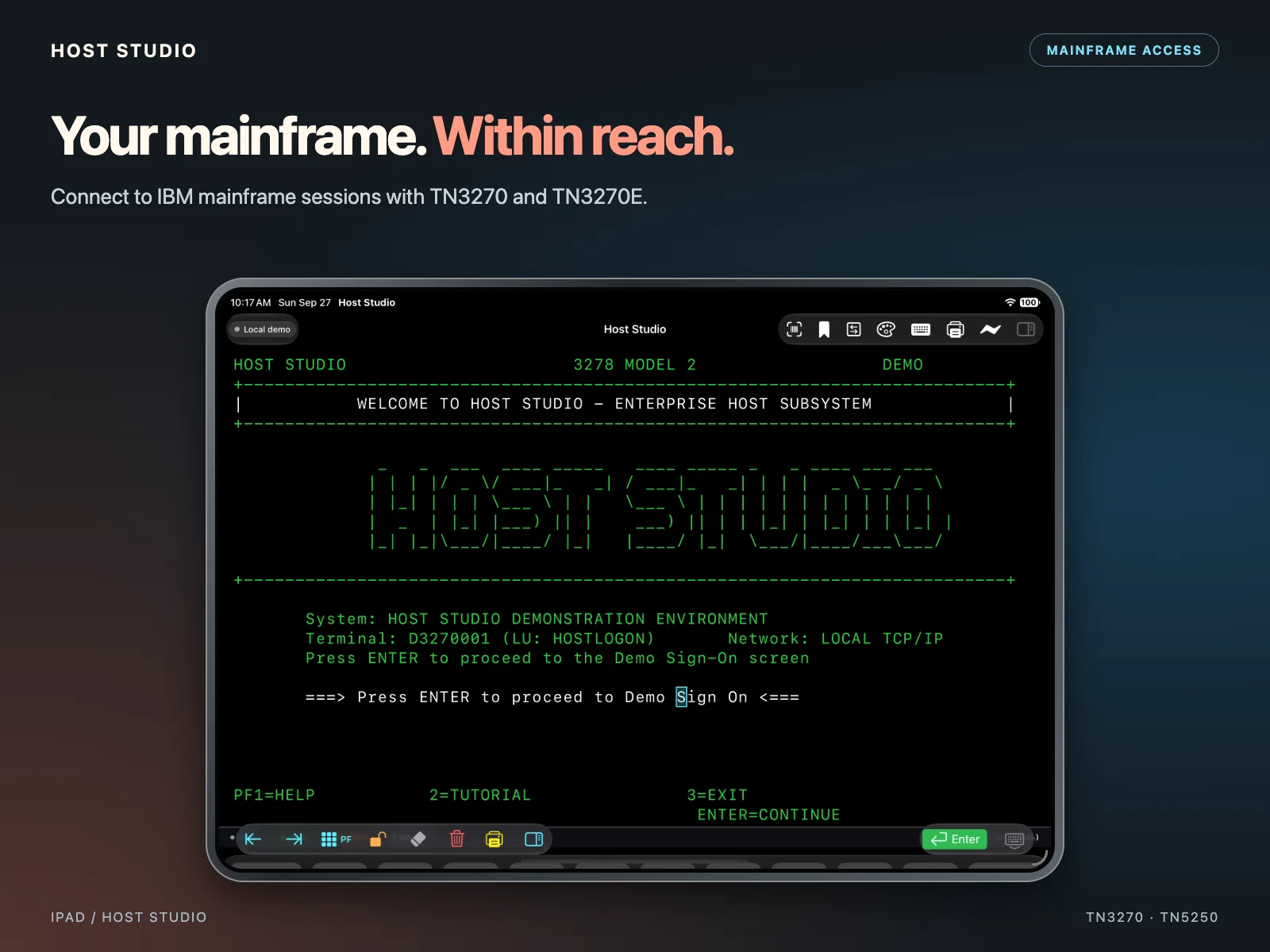 Your mainframe. Within reach. Connect to IBM mainframe sessions with TN3270 and TN3270E. Host Studio — 3270 — iPad — welcome screen
