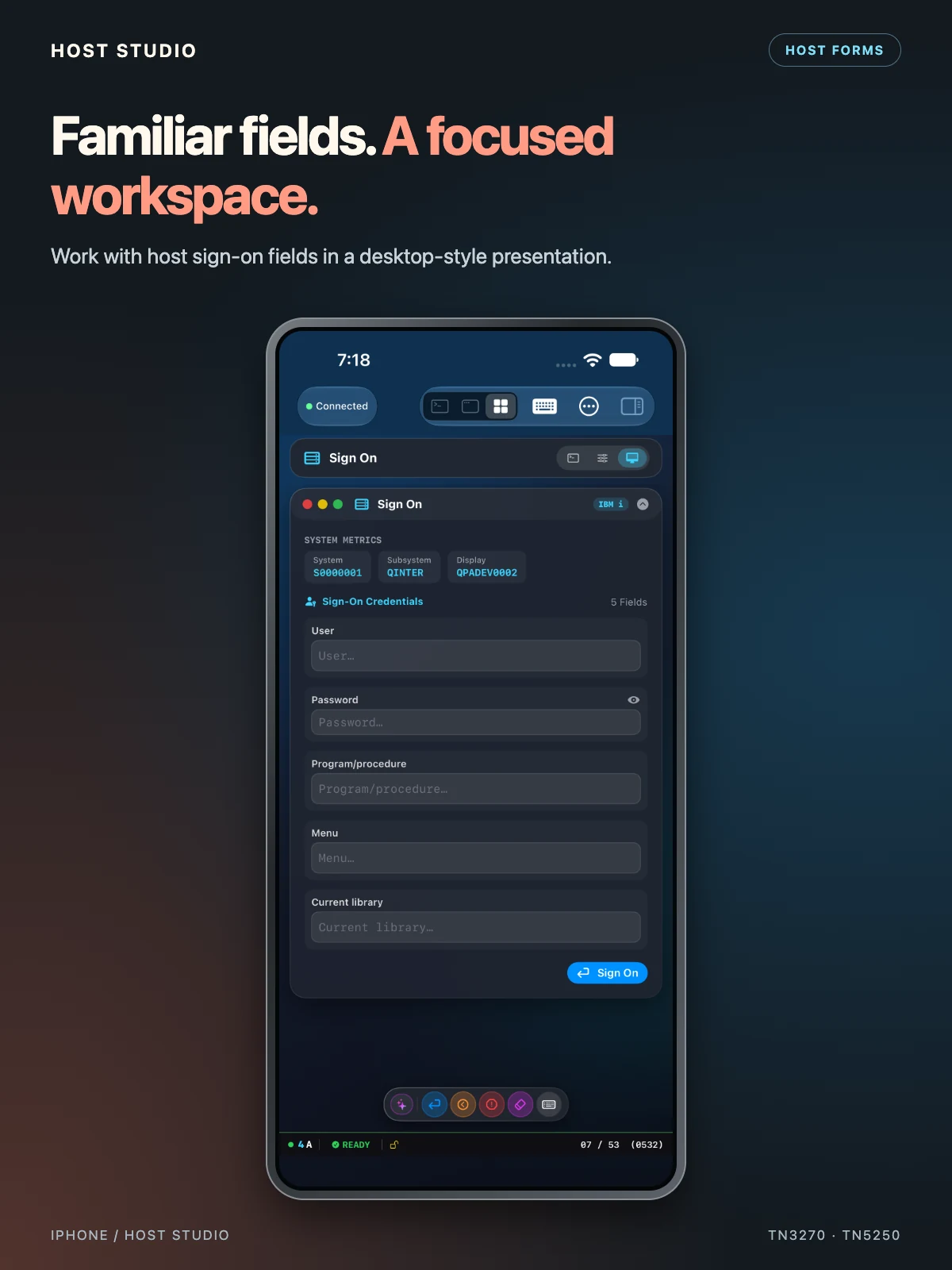 Familiar fields. A focused workspace. Work with host sign-on fields in a desktop-style presentation. iPhone — Native sign-on form — IBM i