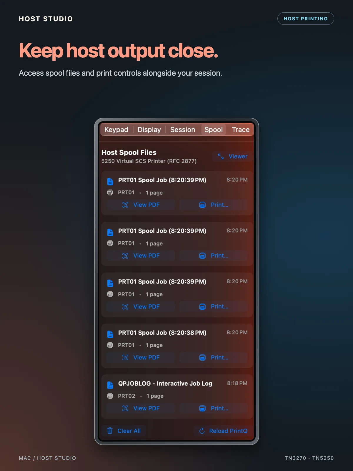 Keep host output close. Access spool files and print controls alongside your session. Host Studio — Mac — Host spool files and print controls